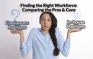 Woman Standing with the words of Finding the Right Workforce - Comparing the Pros and Cons of Hiring Freelancers vs. In-house Positions