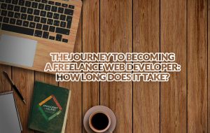 Becoming a Freelance Web Developer: Timeframe and Pathway