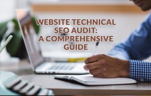 Website Technical SEO Audit - A Comprehensive Guide