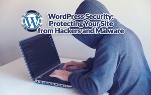 WordPress Security: Safeguarding Your Website from Threats