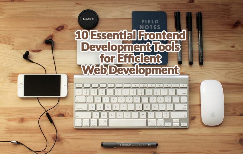 Frontend Development Tools: 10 Essentials For Web Developers - Erl Webworks